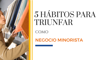 5 hábitos para triunfar como negocio minorista