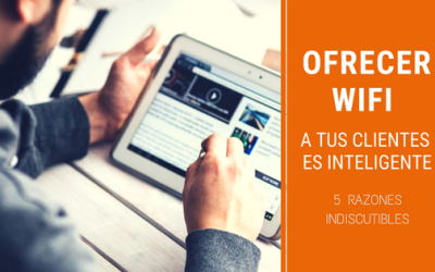 Ofrecer WIFI a tus clientes es inteligente: 5 razones indiscutibles