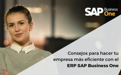 Consejos para hacer tu empresa más eficiente con el ERP SAP Business One