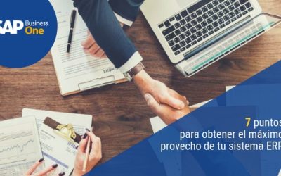 7 puntos para obtener el máximo provecho de tu sistema ERP