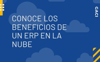 Conoce los beneficios de un ERP en la Nube