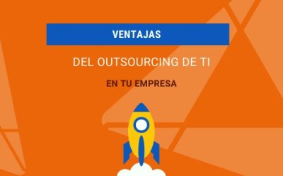 Ventajas del Outsourcing de TI en tu empresa