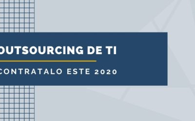 Outsourcing de TI ¡Contratalo este 2020!