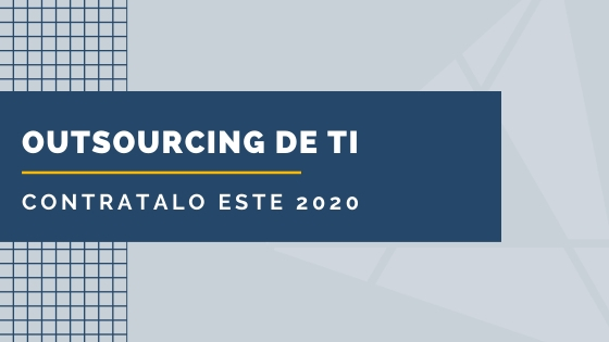 Outsourcing de TI ¡Contratalo este 2020!