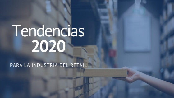 Tendencias 2020 para la Industria del Retail