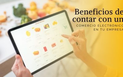 Beneficios de contar con un  Comercio Electrónico en tu empresa