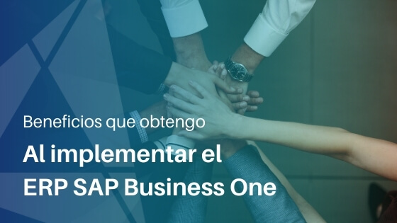 Beneficios que obtengo al implementar el ERP SAP Business One