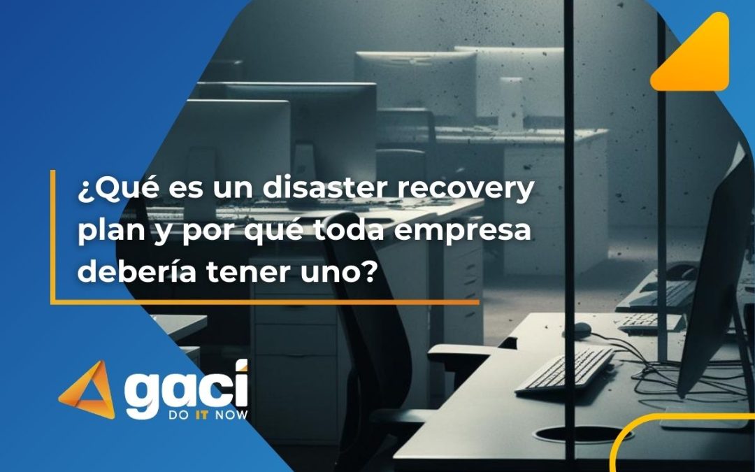 ¿Qué es un disaster recovery plan y por qué debes tener uno?
