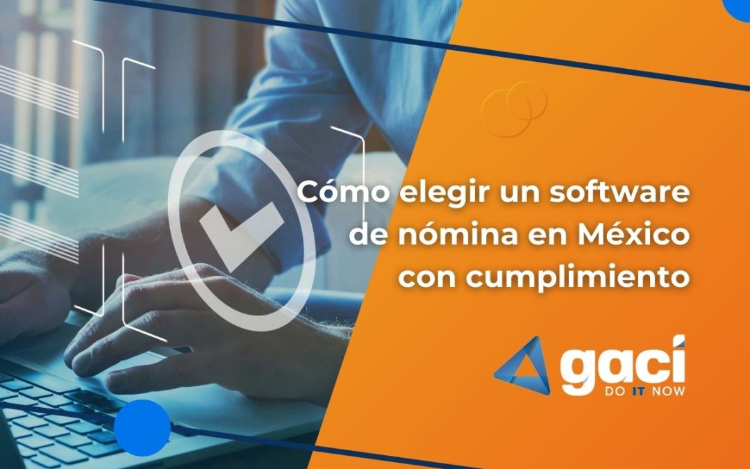 Cómo elegir un software de nómina en México con cumplimiento