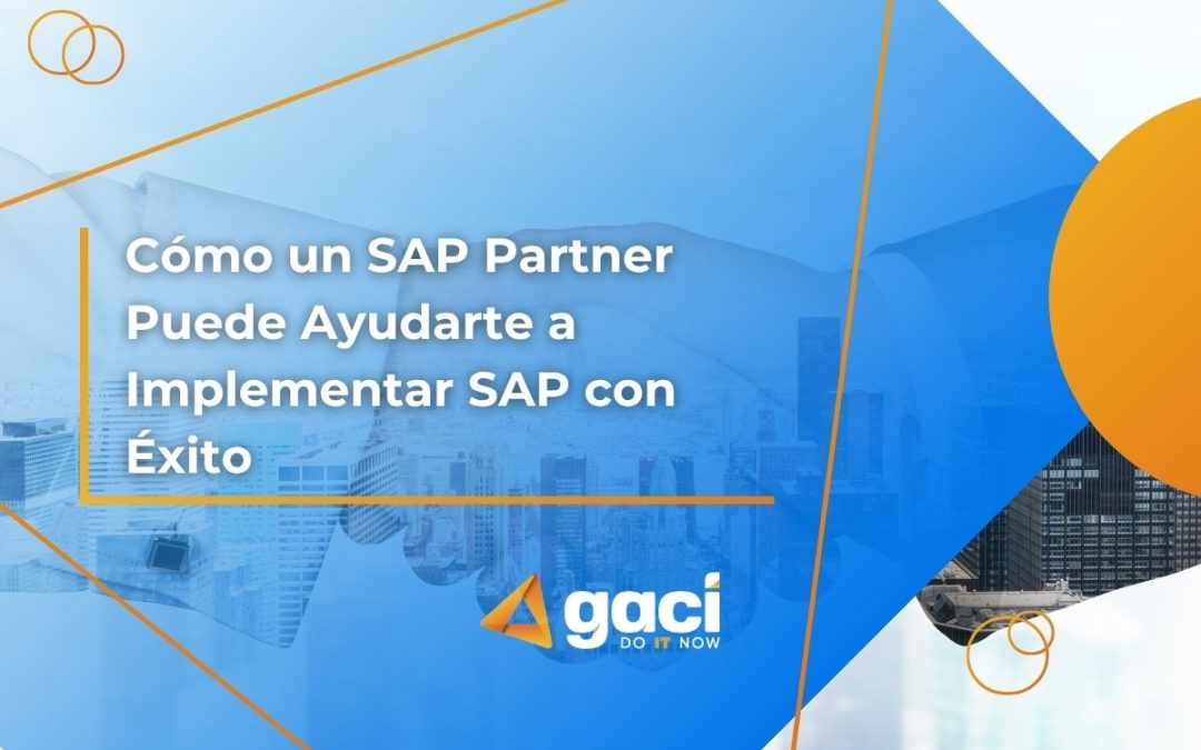 Cómo un SAP Partner te ayuda a Implementar SAP con Éxito