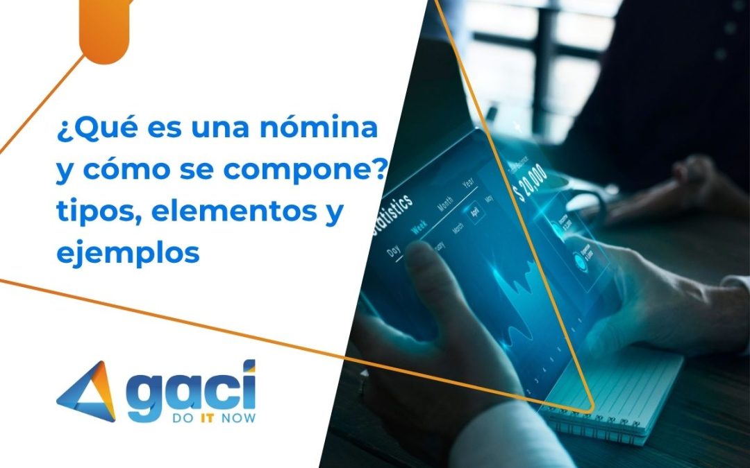 ¿Qué es una nómina y cómo se compone? tipos, elementos y ejemplos 💼