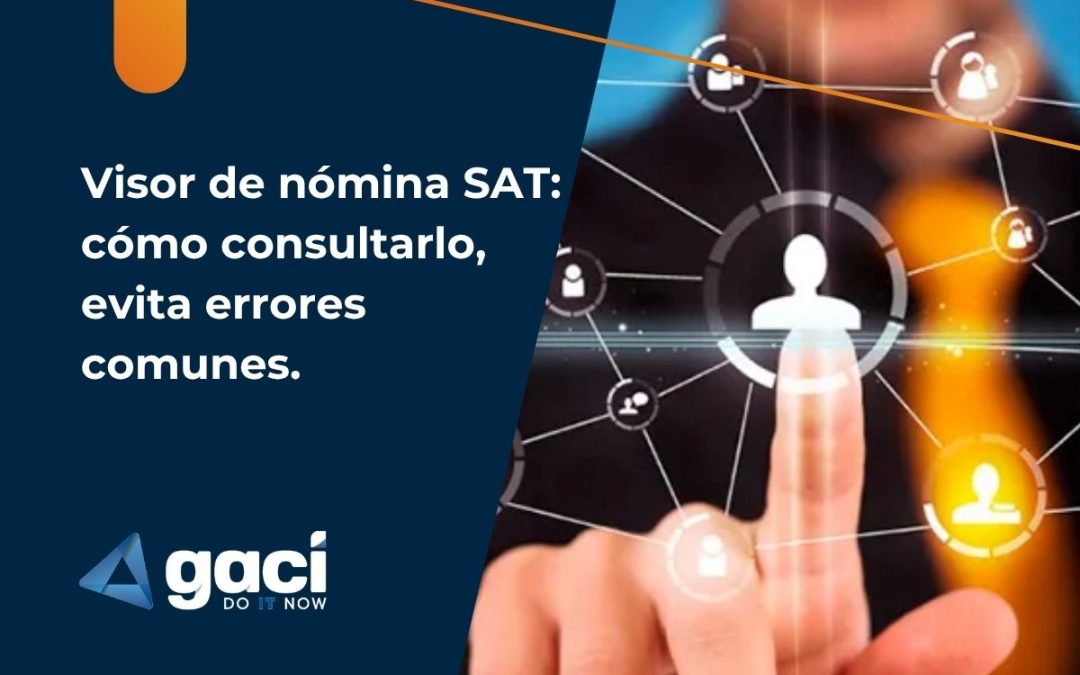 Visor de nómina SAT: cómo consultarlo, evita errores comunes