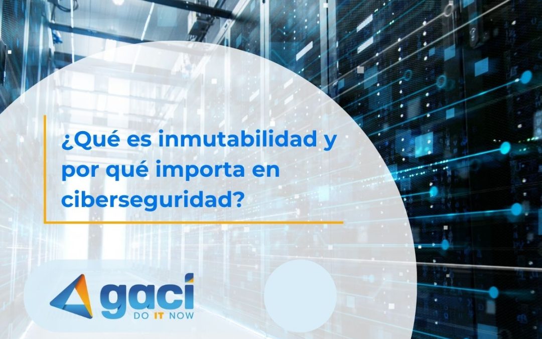 ¿Qué es inmutabilidad y por qué importa en ciberseguridad? 🛡️