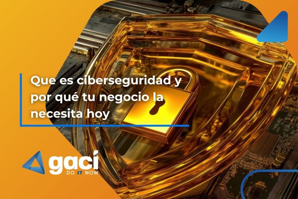 Que es ciberseguridad y por qué tu negocio la necesita hoy 🔐