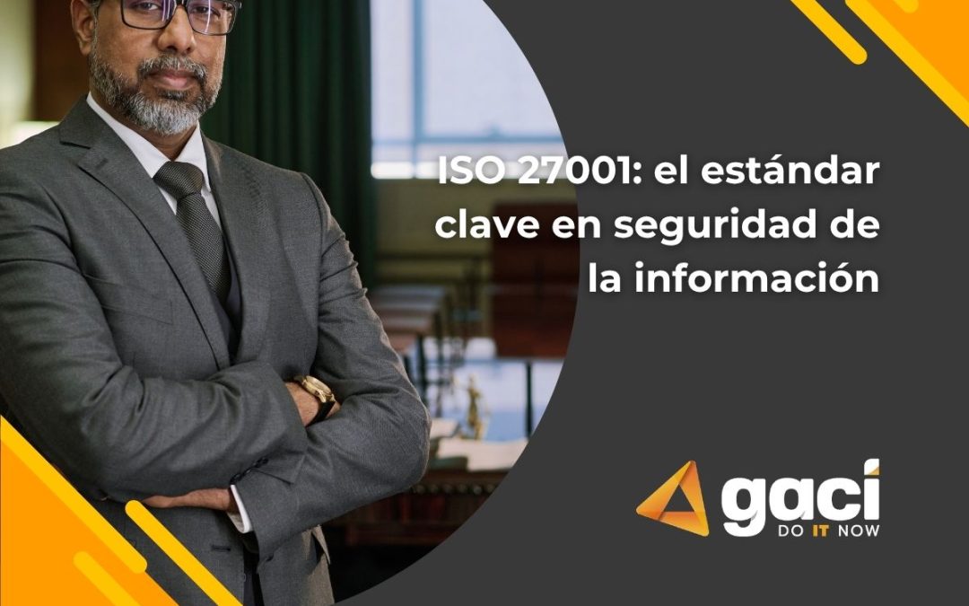 ISO 27001: el estándar clave en seguridad de la información 🔐