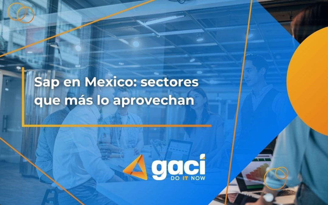 SAP en Mexico: sectores que más lo aprovechan 📊