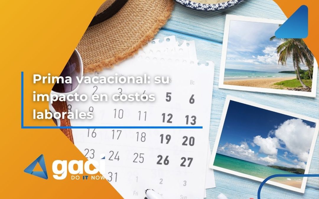 Prima vacacional: su impacto en costos laborales