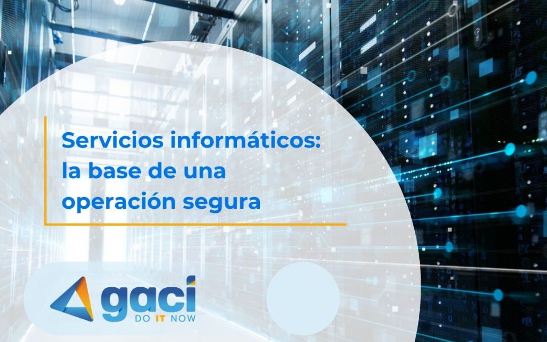 Servicios informáticos: la base de una operación segura