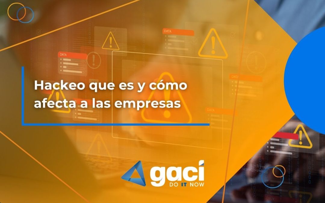 Que es Hackeo y cómo afecta a las empresas