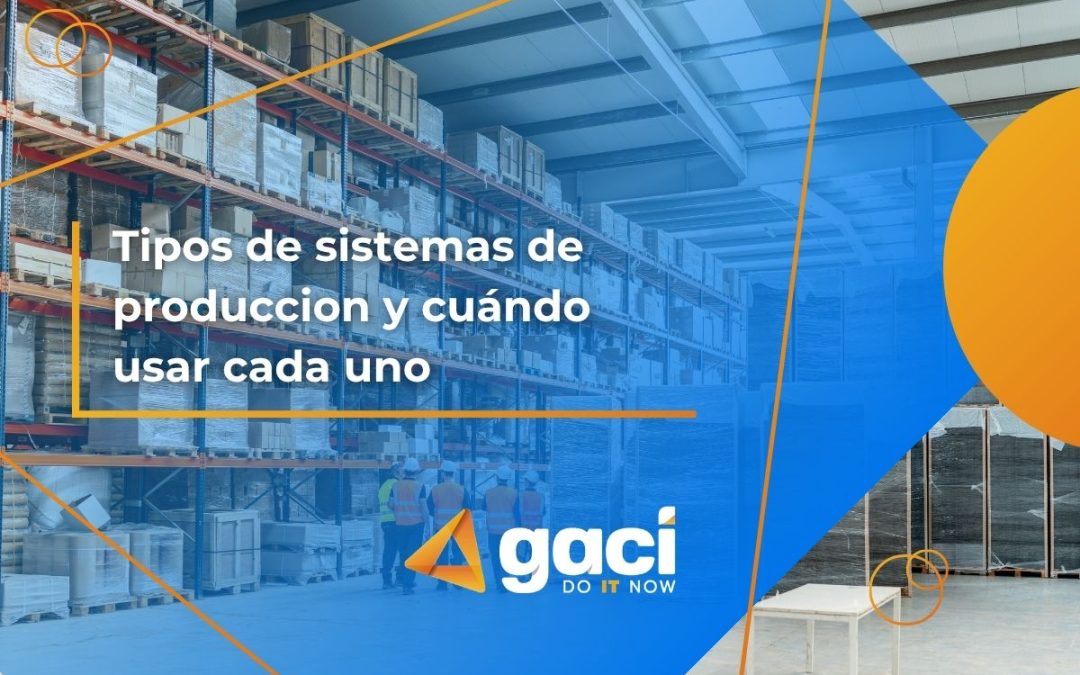 Tipos de sistemas de producción y cuándo usar cada uno